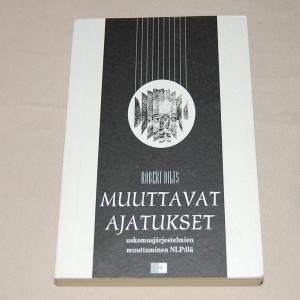Robert Dilts Muuttavat ajatukset - Uskomusjärjestelmien muuttaminen NLP:llä